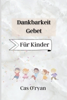 Dankbarkeit Gebet f�r Kinder 1434776972 Book Cover