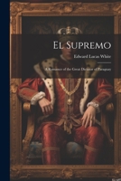 El Supremo: A Romance of the Great Dictator of Paraguay 1021892017 Book Cover