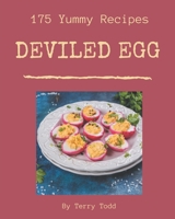 175 Yummy Deviled Egg Recipes: The Yummy Deviled Egg Cookbook for All Things Sweet and Wonderful! B08HGZK5N5 Book Cover