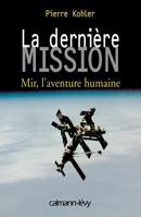 La Dernière mission: Mir, l'aventure humaine 2702130801 Book Cover