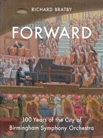 Forward: 100 Years of the City of Birmingham Symphony Orchestra 1783964537 Book Cover