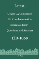 Latest Oracle CX Commerce 2019 Implementation Essentials Exam 1Z0-1068 Questions and Answers: Guide for Real Exam B0863S9V7M Book Cover