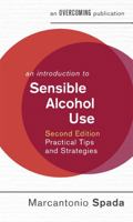 An Introduction to Sensible Alcohol Use, 2nd Edition: Practical Tips and Strategies 1472138554 Book Cover