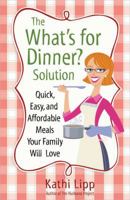 The "What's for Dinner?" Solution 0736938370 Book Cover