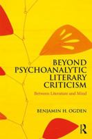 Beyond Psychoanalytic Literary Criticism: Between Literature and Mind 0815377282 Book Cover