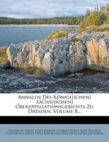 Annalen Des K Nigl[ichen] S CHS[Ischen] Oberappellationsgerichts Zu Dresden, Volume 5 1270806580 Book Cover