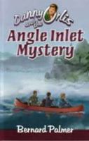Danny Orlis and the Angle Inlet Mystery (Danny Orlis) by Bernard Palmer 0847461009 Book Cover