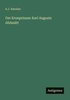 Om Kronprinsen Karl Augusts d�dss�tt 3368216201 Book Cover