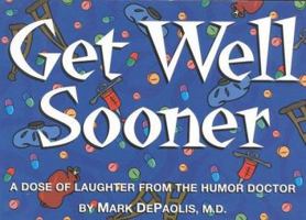 Get Well Sooner: Humorous Insights on Being Sick from America's Funniest Doctor 1577490290 Book Cover