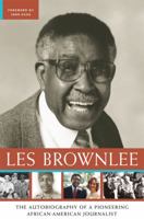 Les Brownlee: The Autobiography of a Pioneering African-American Journalist 1933338105 Book Cover