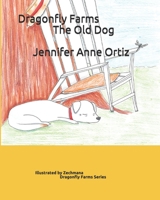 Dragonfly Farms: The Old Dog 1654732621 Book Cover