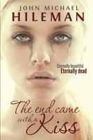 The End Came With A Kiss (Beautiful Dead) 1497437806 Book Cover