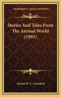 Stories and Tales from the Animal World - Primary Source Edition 1165784262 Book Cover