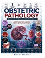 Obstetric Pathology Diagnosis and Management Handbook: Placental Pathology for Clinicians: Histology, Maternal-Fetal Complications, and Evidence-Based Clinical Decision Making B0HCZC8F5Y Book Cover