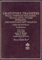 Cases and Materials on Gratuitous Transfers : Wills, Intestate Succession, Trusts, Gifts, Future Interests and Estate and Gift Taxation (Amer casebook (4th ed) (American Casebook Series) 0314211128 Book Cover