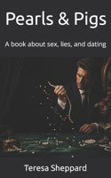 Pearls & Pigs: A book about sex, lies, and dating 1089111827 Book Cover