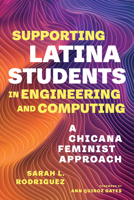 Supporting Latina Students in Engineering and Computing: A Chicana Feminist Approach B0DTCS4ZDF Book Cover
