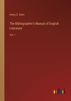 The Bibliographer's Manual of English Literature: Vol. I 336813132X Book Cover
