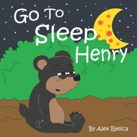 Go To Sleep Henry B08R1QF3LL Book Cover