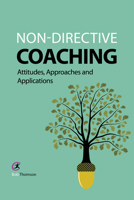 Non-directive Coaching: Attitudes, Approaches and Applications 1909330574 Book Cover