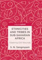 Ethnicities and Tribes in Sub-Saharan Africa: Opening Old Wounds 3319501992 Book Cover