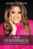 The Permission: How to Give it, Take it, or Not Need it at All 1736367463 Book Cover