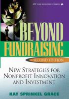 Beyond Fundraising: New Strategies for Nonprofit Innovation and Investment, 2nd Edition 0471707139 Book Cover