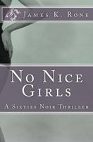 No Nice Girls: A Sixties Noir Thriller 1477508309 Book Cover
