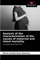 Analysis of the characterization of the causes of maternal and infant mortality 6203513903 Book Cover