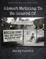 Almost Nothing To Be Scared Of 0299307247 Book Cover
