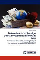 Determinants of Foreign Direct Investment Inflows in Asia: The Impact of China on FDI Attracting Ability of Other Asian Economies -An Analysis of pre & post crisis Japanese FDI- 384849888X Book Cover
