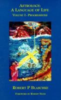 Astrology: A Language of Life; Volume I - Progressions (Astrology: a Language of Life) 0966897803 Book Cover