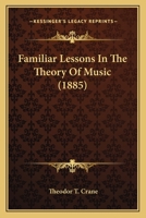 Familiar Lessons In The Theory Of Music 1166565734 Book Cover