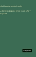 La del tren: juguete lírico en un acto y en prosa (Spanish Edition) 3563582246 Book Cover
