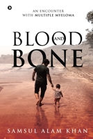 BLOOD AND BONE: AN ENCOUNTER WITH MULTIPLE MYELOMA 1648507042 Book Cover