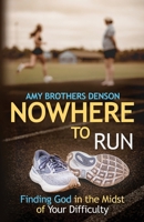 Nowhere to Run: Finding God in the Midst of Your Difficulties B0GGVDPNTR Book Cover