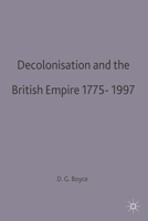 Decolonisation and the British Empire, 1775-1997 0312223250 Book Cover