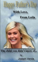 Happy Father's Day: With Love, From Laila - The Child You Didn't Know of... 1489595309 Book Cover