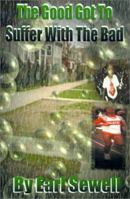 The Good Got to Suffer With the Bad 0595012035 Book Cover
