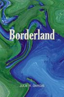 Borderland: An Exploration of States of Consciousness in New and Selected Sonnets 0991261453 Book Cover