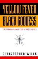 Yellow Fever, Black Goddess: The Coevolution of People and Plagues 0201328186 Book Cover