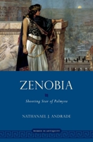 Zenobia: Shooting Star of Palmyra (Women in Antiquity) 0190638818 Book Cover