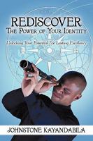 Rediscover The Power of Your Identity : Unlocking Your Potential For Lasting Excellency 1452013748 Book Cover