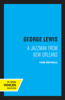 George Lewis: A Jazzman from New Orleans 0520032128 Book Cover