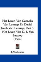 Het Leven Van Cornelis Van Lennep En David Jacob Van Lennep, Part 3: Het Leven Van D. J. Van Lennep (1862) 1161004785 Book Cover