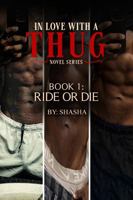 IN LOVE WITH A THUG NOVEL SERIES: BOOK-1: RIDE OR DIE 1970630612 Book Cover