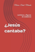 ¿Jesús cantaba?: sombras y figuras de alabanza B0CM6NCH2L Book Cover