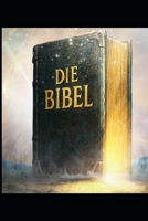 Die Bibel: Verständlich erklärt nach der Lutherbibel (German Edition) B0GVB8CKJZ Book Cover