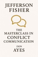 Jefferson Fisher: The Masterclass in Conflict Communication B0FK5KW2PC Book Cover
