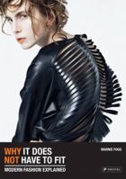 Why It Does Not Have to Fit: Modern Fashion Explained 3791349694 Book Cover